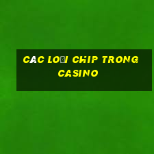 các loại chip trong casino