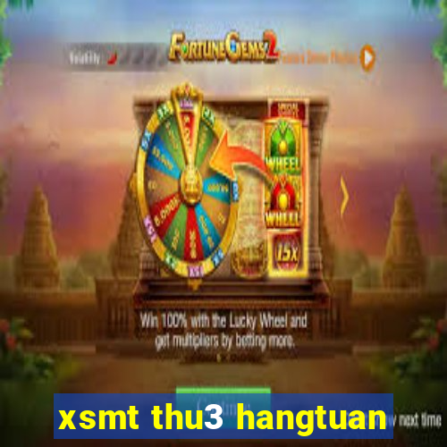 xsmt thu3 hangtuan