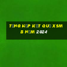 tổng hợp kết quả xsmb năm 2024