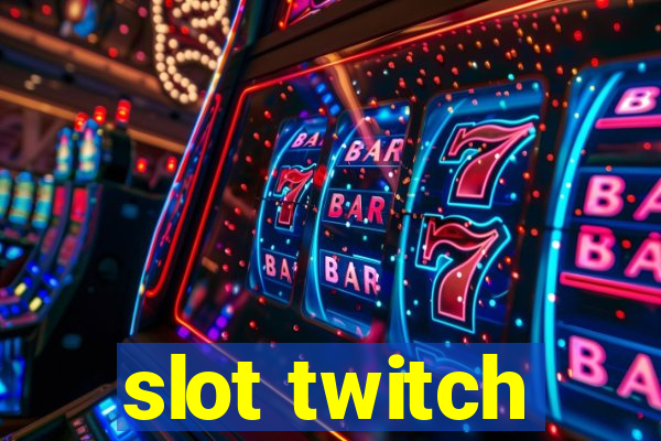 slot twitch