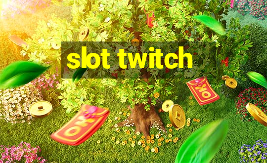 slot twitch