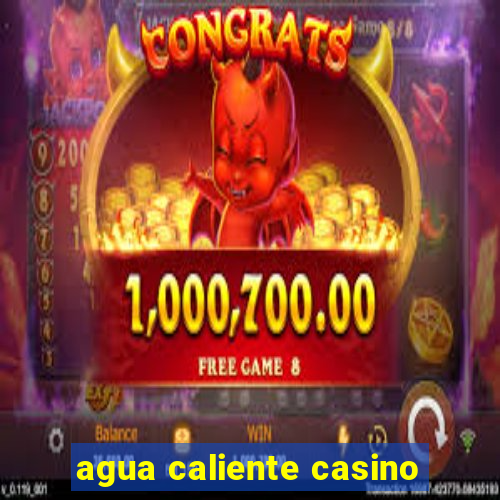 agua caliente casino