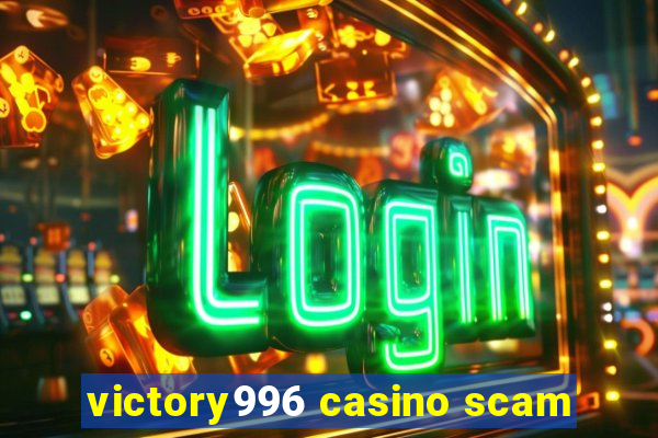 victory996 casino scam