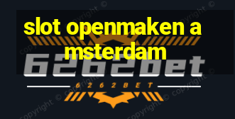 slot openmaken amsterdam