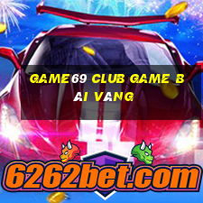 Game69 Club Game Bài Vàng