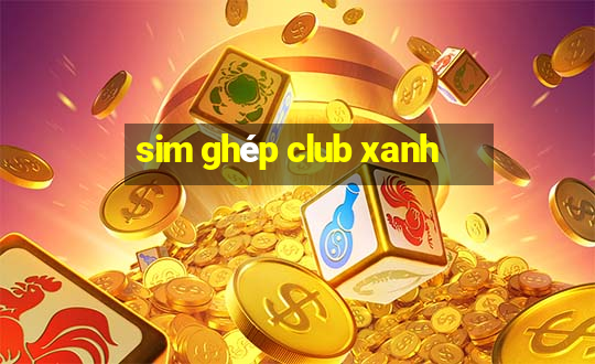 sim ghép club xanh