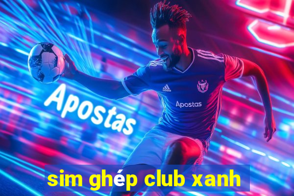 sim ghép club xanh