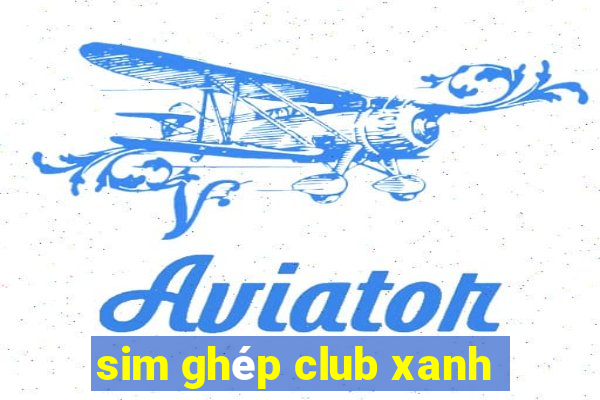 sim ghép club xanh