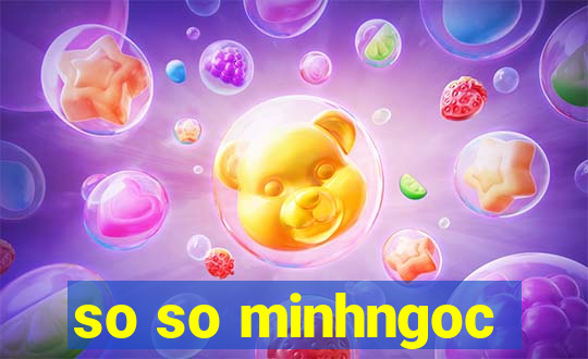 so so minhngoc