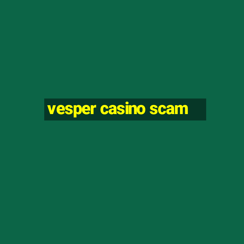 vesper casino scam