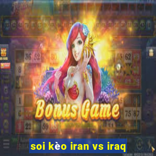 soi kèo iran vs iraq