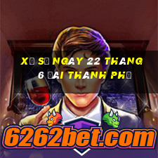 xổ số ngày 22 tháng 6 đài thành phố