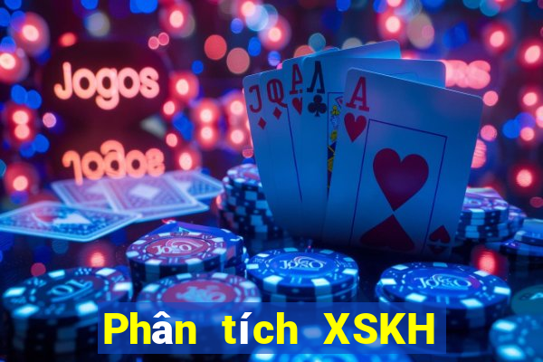 Phân tích XSKH ngày 12