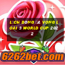 lịch bóng đá vong loai 3 world cup 2022