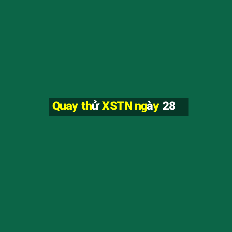 Quay thử XSTN ngày 28