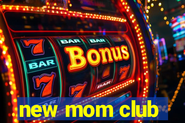 new mom club