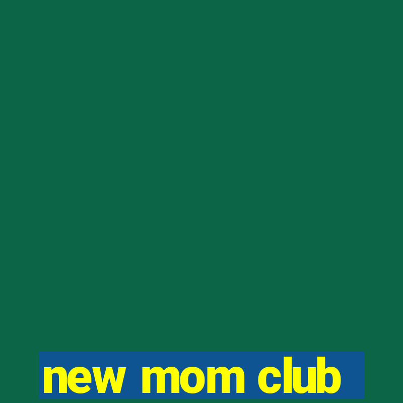 new mom club