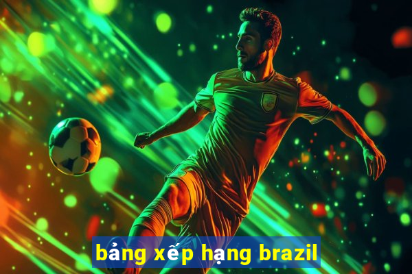 bảng xếp hạng brazil