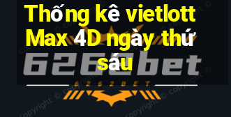 Thống kê vietlott Max 4D ngày thứ sáu