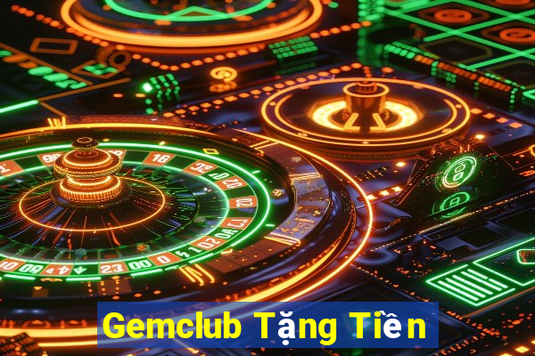 Gemclub Tặng Tiền