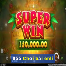 855 Chơi bài onli