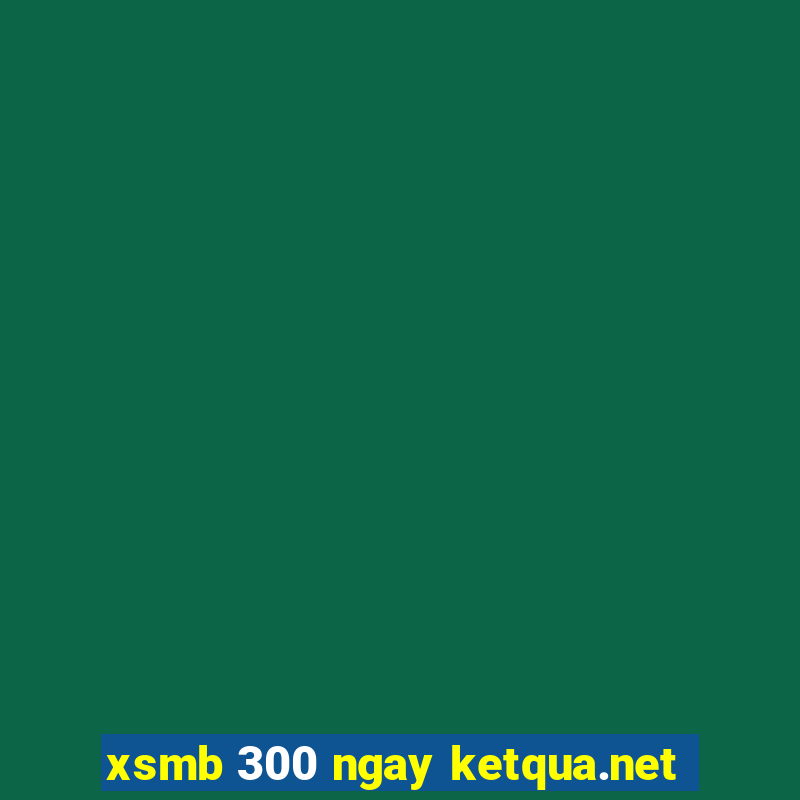 xsmb 300 ngay ketqua.net