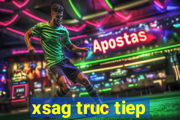 xsag truc tiep