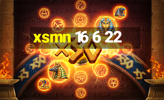 xsmn 16 6 22