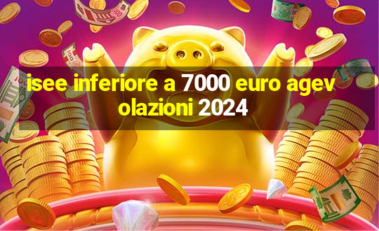 isee inferiore a 7000 euro agevolazioni 2024