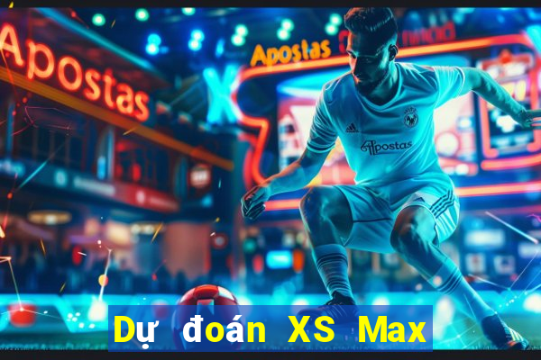 Dự đoán XS Max 4D Thứ 3