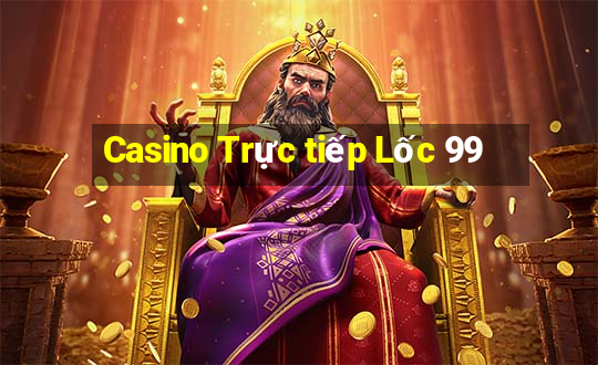 Casino Trực tiếp Lốc 99