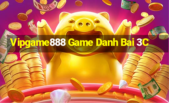 Vipgame888 Game Danh Bai 3C