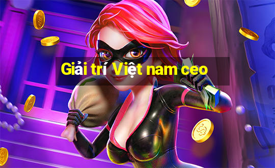 Giải trí Việt nam ceo