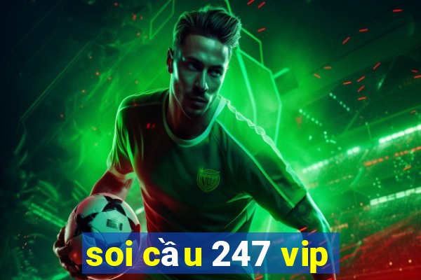 soi cầu 247 vip