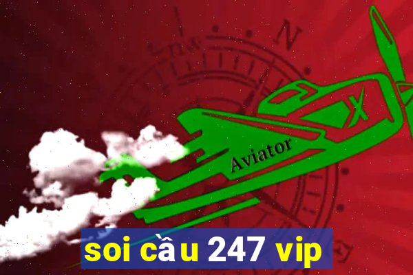 soi cầu 247 vip