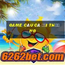 game câu cá đổi thưởng