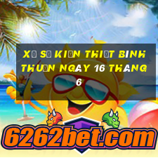 xổ số kiến thiết bình thuận ngày 16 tháng 6