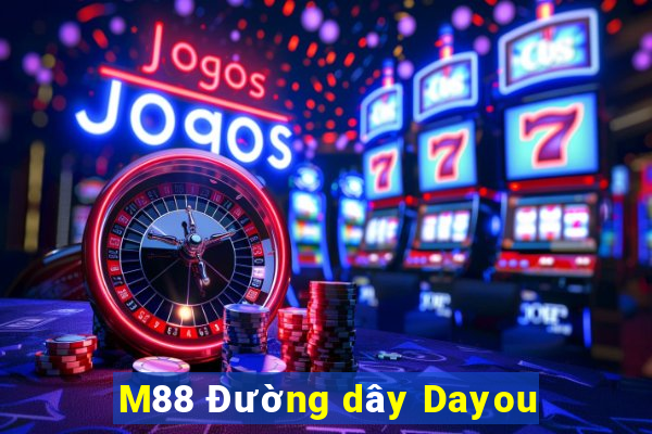 M88 Đường dây Dayou