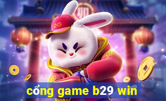 cổng game b29 win