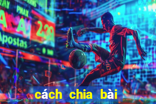 cách chia bài poker chuẩn