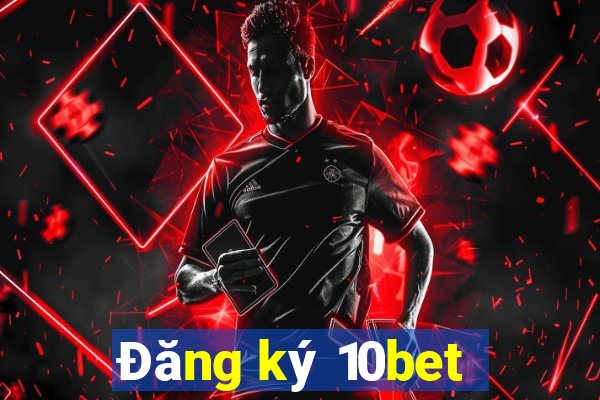 Đăng ký 10bet