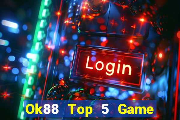 Ok88 Top 5 Game Đánh Bài Đổi Thưởng