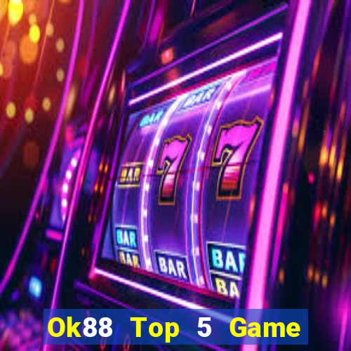 Ok88 Top 5 Game Đánh Bài Đổi Thưởng