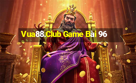 Vua88.Club Game Bài 96