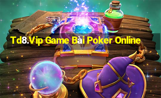 Td8.Vip Game Bài Poker Online