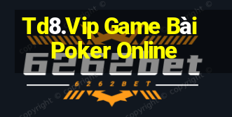 Td8.Vip Game Bài Poker Online