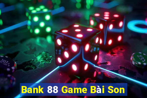 Bank 88 Game Bài Son