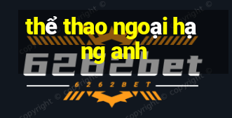 thể thao ngoại hạng anh