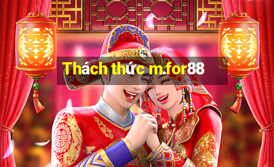 Thách thức m.for88