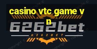 casino vtc game vn